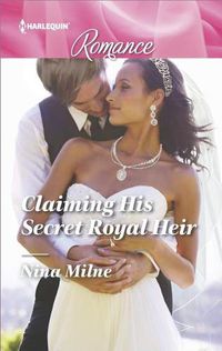 Cover image for Claiming His Secret Royal Heir