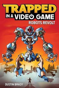 Cover image for Trapped in a Video Game: Robots Revoltvolume 3