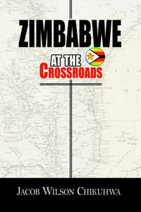 Cover image for Zimbabwe At The Crossroads