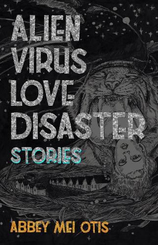 Cover image for Alien Virus Love Disaster: Stories