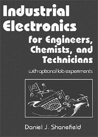 Cover image for Industrial Electronics for Engineers, Chemists, and Technicians: With Optional Lab Experiments