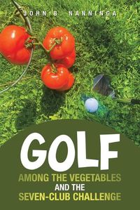 Cover image for Golf among the Vegetables and the Seven-Club Challenge