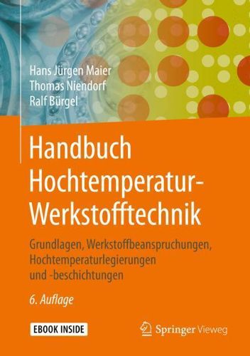 Cover image for Handbuch Hochtemperatur-Werkstofftechnik: Grundlagen, Werkstoffbeanspruchungen, Hochtemperaturlegierungen und -beschichtungen