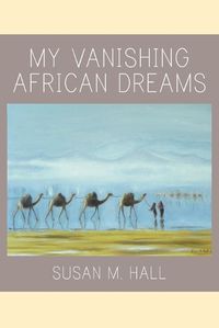 Cover image for My Vanishing African Dreams