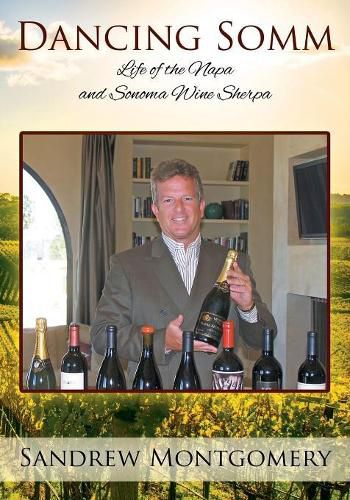 Cover image for Dancing Somm: Life of the Napa and Sonoma Wine Sherpa