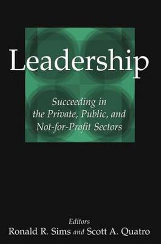 Leadership: Succeeding in the Private, Public, and Not-for-profit Sectors