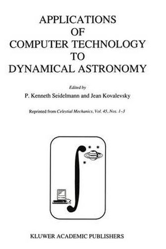 Cover image for Applications of Computer Technology to Dynamical Astronomy: Proceedings of the 109th Colloquium of the International Astronomical Union, held in Gaithersburg, Maryland, 27-29 July 1988