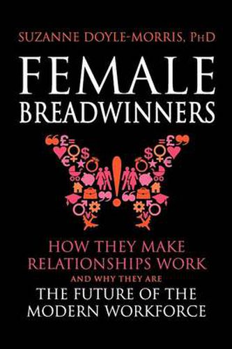 Cover image for Female Breadwinners: How They Make Relationships Work and Why They are the Future of the Modern Workforce