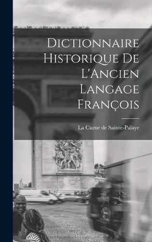 Dictionnaire Historique de L'Ancien Langage Francois