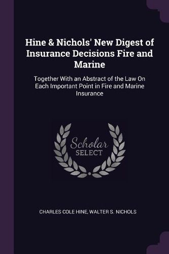Cover image for Hine & Nichols' New Digest of Insurance Decisions Fire and Marine