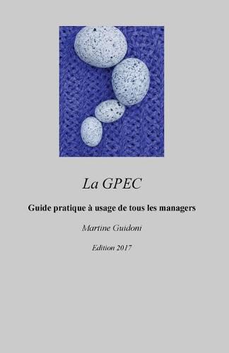 La Gpec: Guide Pratique Et M thodologie Simple   Usage de Tous Les Managers