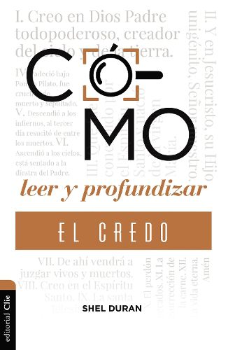 Cover image for Como Leer Y Profundizar En  El Credo Que Confesamos: Estudio Historico, Biblico-Teologico Y Contextual del Simbolo Apostolico