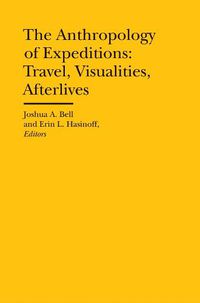 Cover image for The Anthropology of Expeditions - Travel, Visualities, Afterlives