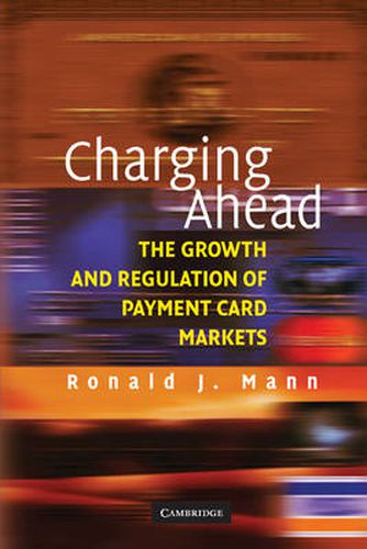 Cover image for Charging Ahead: The Growth and Regulation of Payment Card Markets around the World