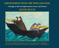 Cover image for Appointment with the Wise Old Dog: A Bridge to the Transformative Power of Dreams