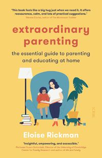 Cover image for Extraordinary Parenting: the essential guide to parenting and educating at home