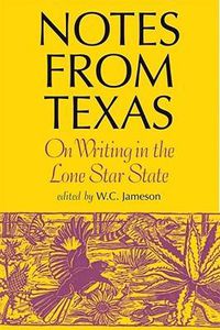 Cover image for Notes from Texas: On Writing in the Lone Star State