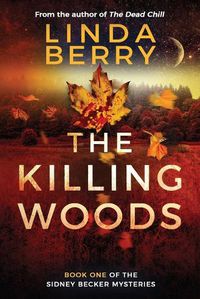 Cover image for The Killing Woods: Book One Of The Sidney Becker Mysteries (Formerly published as Girl with the Origami Butterfly)