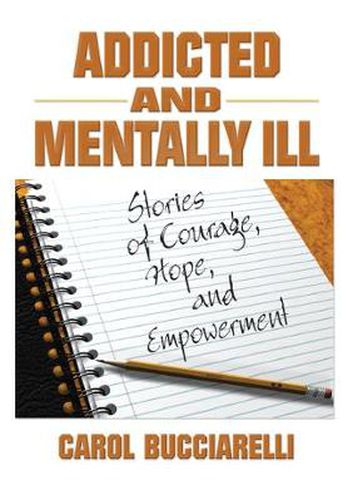 Cover image for Addicted and Mentally Ill: Stories of Courage, Hope, and Empowerment