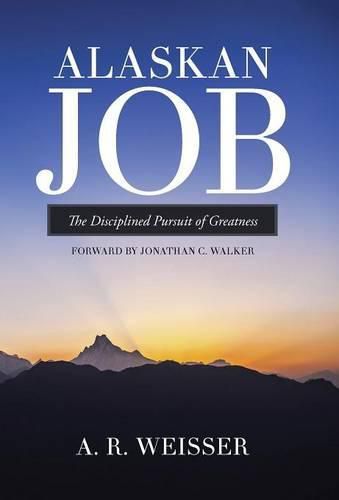 Alaskan Job: The Disciplined Pursuit of Greatness