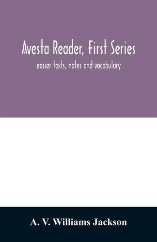 Cover image for Avesta reader, first series: easier texts, notes and vocabulary