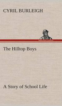 Cover image for The Hilltop Boys A Story of School Life