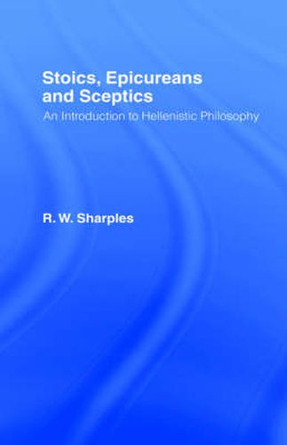 Cover image for Stoics, Epicureans and Sceptics: An Introduction to Hellenistic Philosophy