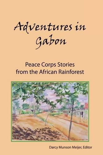 Cover image for Adventures in Gabon: Peace Corps Stories from the African Rainforest