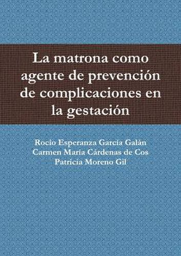 La Matrona Como Agente De Prevencion De Complicaciones En La Gestacion