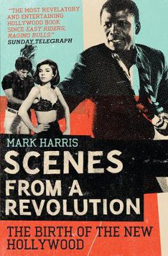 Cover image for Scenes From A Revolution: The Birth of the New Hollywood