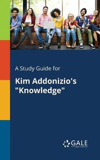 Cover image for A Study Guide for Kim Addonizio's Knowledge