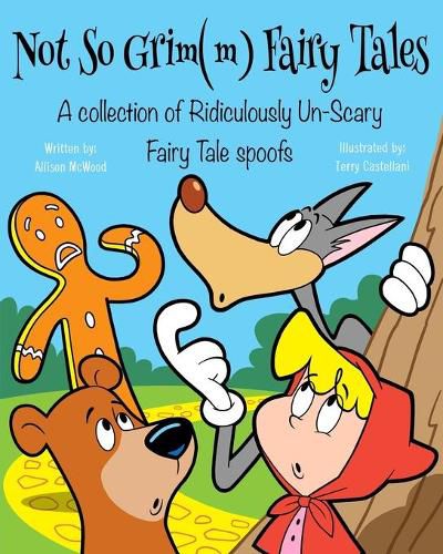 Cover image for Not So Grim(m) Fairy Tales: A Collection of Ridiculously Un-Scary Fairy Tale Spoofs
