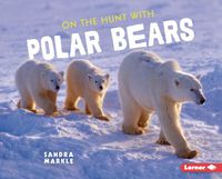 Cover image for On the Hunt with Polar Bears
