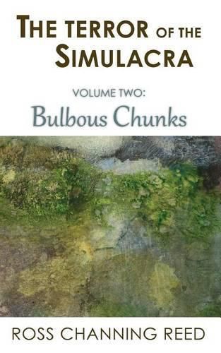 Cover image for The Terror of the Simulacra: Volume Two: Bulbous Chunks