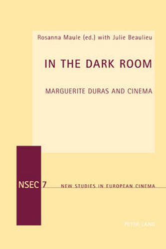 In the Dark Room: Marguerite Duras and Cinema