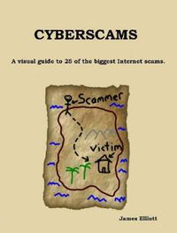 Cover image for Cyberscams : A Visual Guide to 25 of the Biggest Internet Scams.