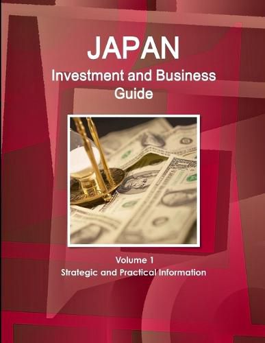 Cover image for Japan Investment and Business Guide Volume 1 Strategic and Practical Information