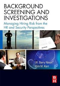 Cover image for Background Screening and Investigations: Managing Hiring Risk from the HR and Security Perspectives