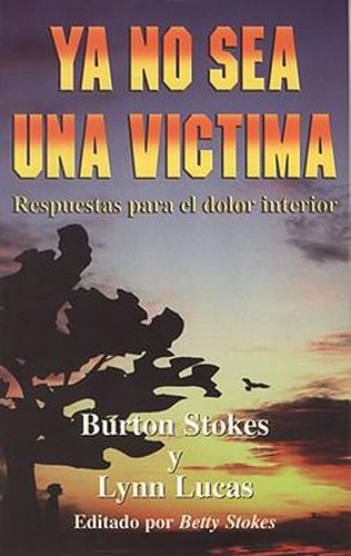 Ya No Sea una Victima: Respuestas Para el Dolor Interior