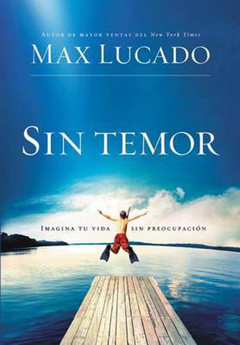 Cover image for Sin temor: Imagina tu vida sin preocupacion