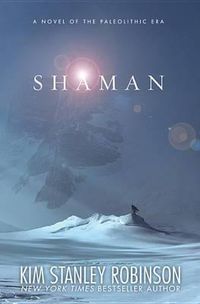 Cover image for Shaman: A Novel of the Ice Age