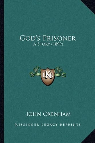 Cover image for God's Prisoner: A Story (1899)