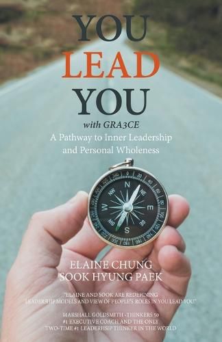 You Lead You with Gra3ce: A Pathway to Inner Leadership and Personal Wholeness