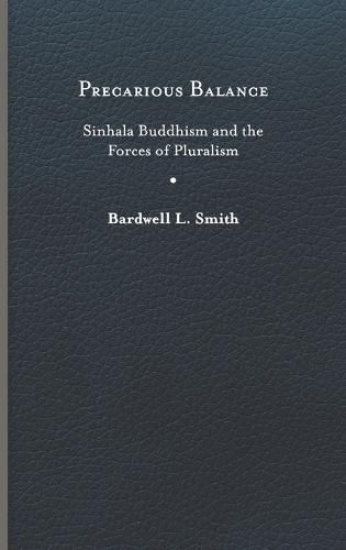 Cover image for Precarious Balance: Sinhala Buddhism and the Forces of Pluralism