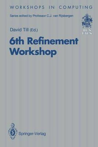 Cover image for 6th Refinement Workshop: Proceedings of the 6th Refinement Workshop, organised by BCS-FACS, London, 5-7 January 1994