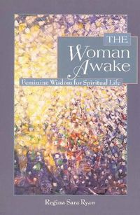 Cover image for Woman Awake: Feminine Wisdom for Spiritual Life