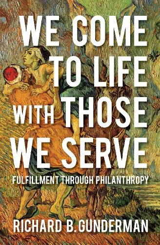 Cover image for We Come to Life with Those We Serve: Fulfillment through Philanthropy