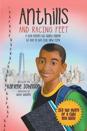 Cover image for Anthills and Racing Feet: A boy leaves his island village to live in big city, New York