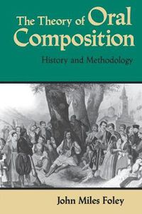 Cover image for The Theory of Oral Composition: History and Methodology