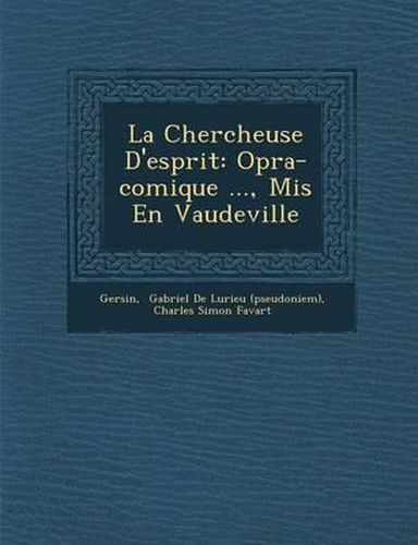 Cover image for La Chercheuse D'Esprit: Op Ra-Comique ..., MIS En Vaudeville